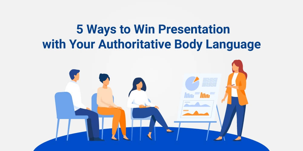 5 Ways to Win Presentation with Your Authoritative Body Language