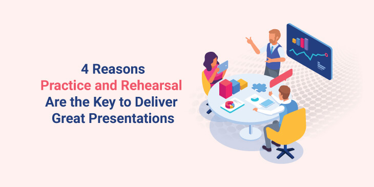 4 Reasons Why You Need to Practice Before Your Next Presentation