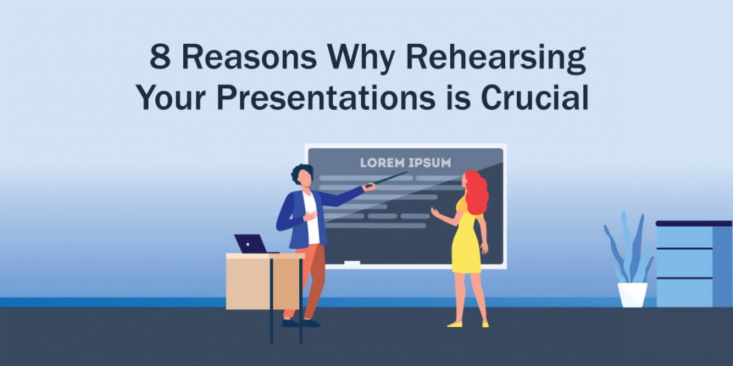 8 reasons why rehearsing your presentations is crucial