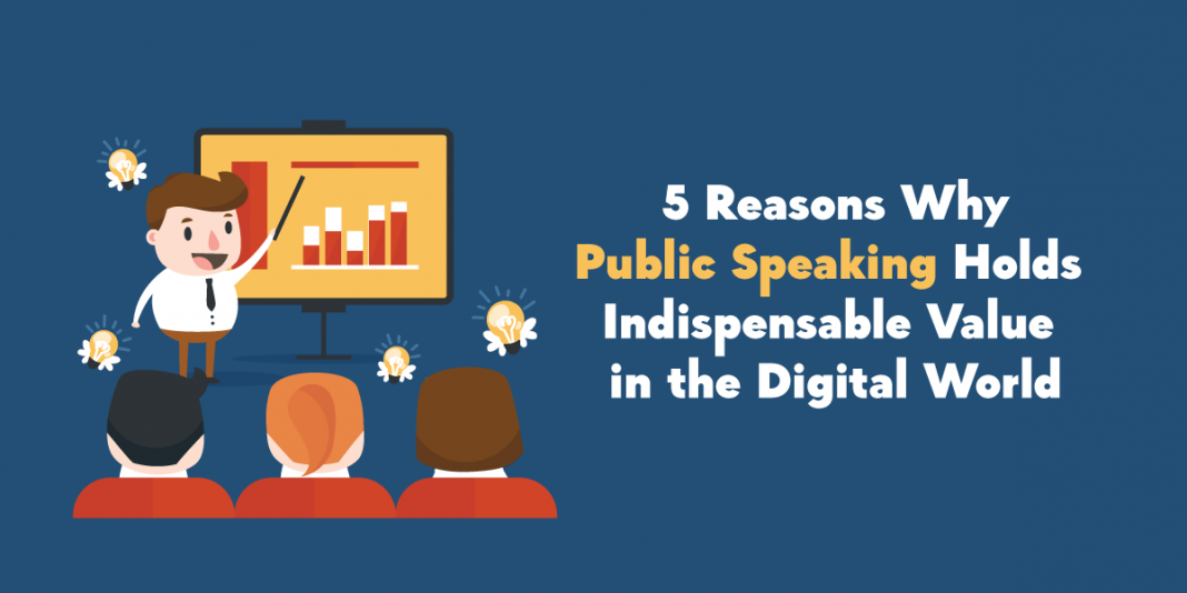 5 Reasons Why the Digital Era Cannot Take Over the Importance of Public Speaking