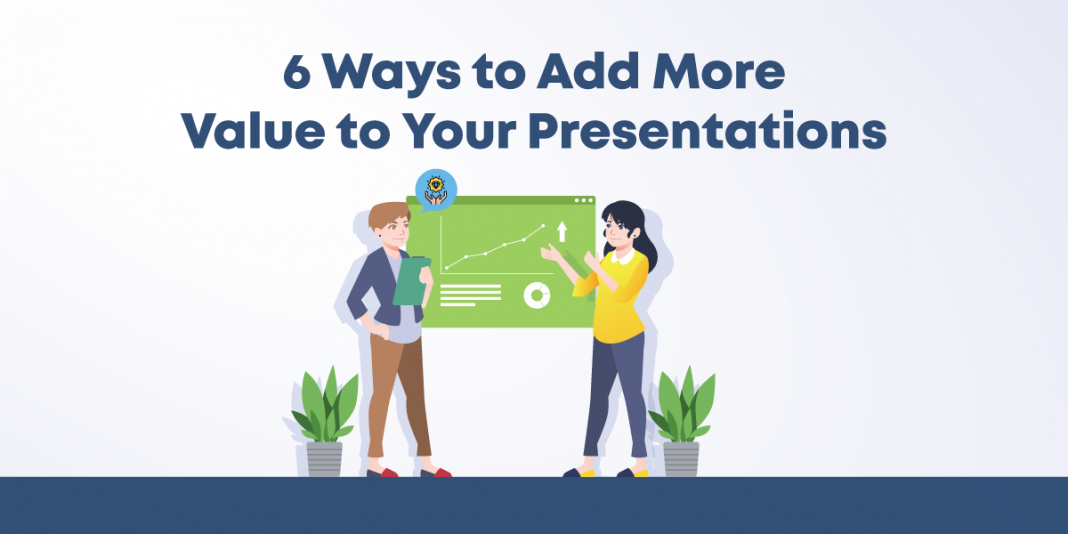 6 Ways to Add More Value to Your Presentations