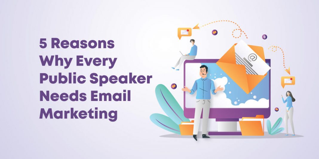 5 Reasons Why Public Speakers Need Email Marketing