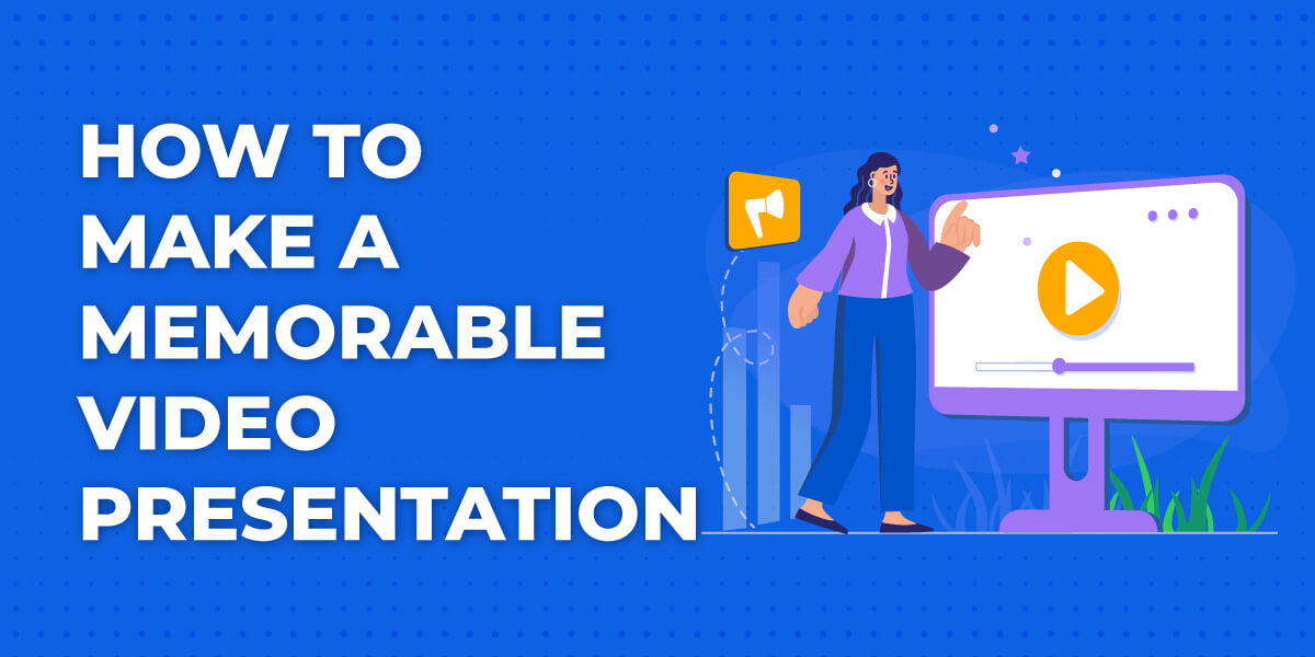 6 Tips for an Unforgettable Video Presentation