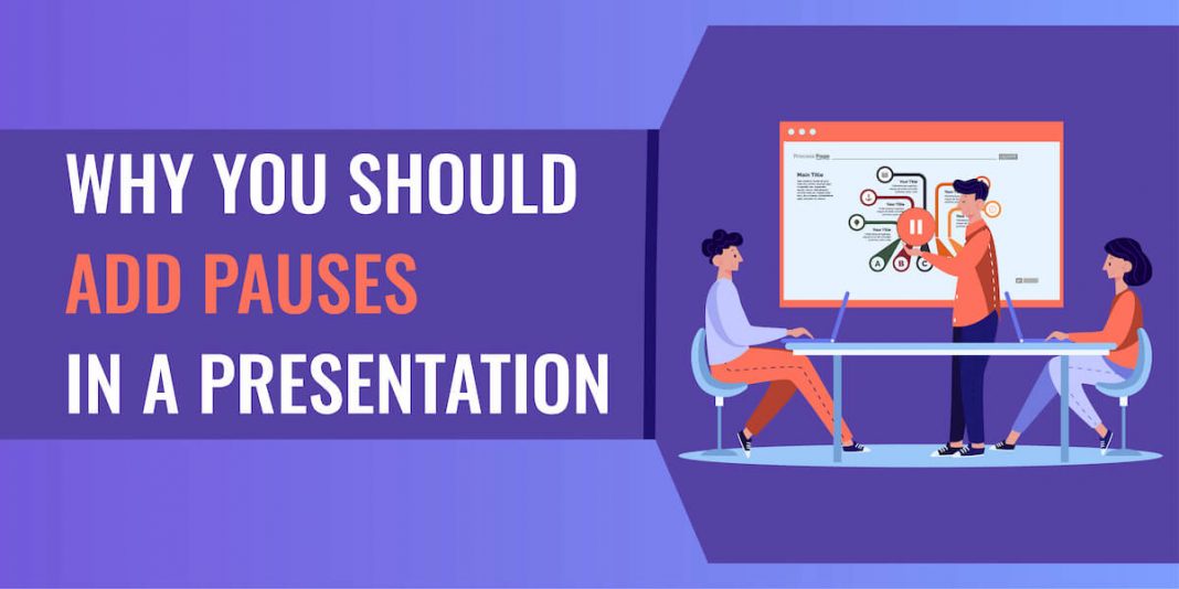 Why You Should Add Pauses in a Presentation