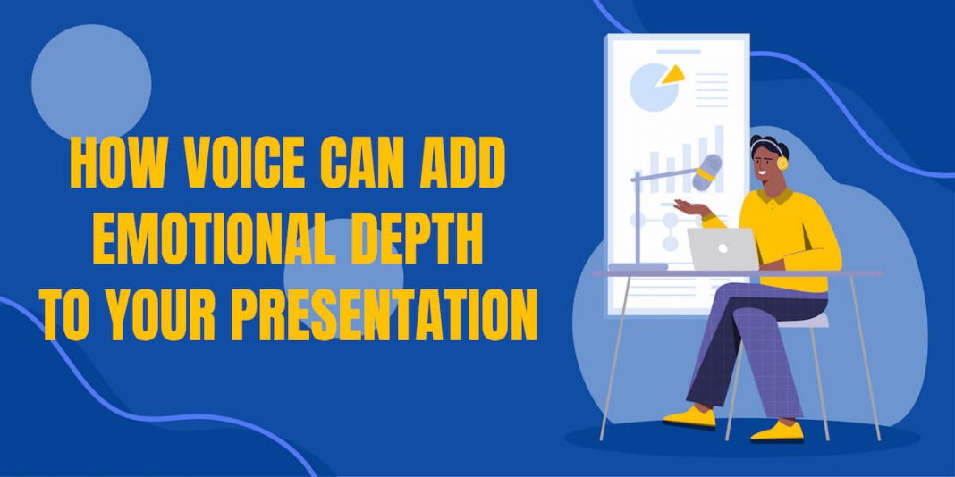 How Voice Can Add Emotional Depth to Your Presentation
