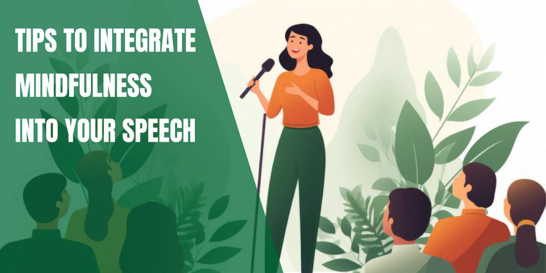 The Role of Mindfulness in Creating and Delivering Powerful Speeches