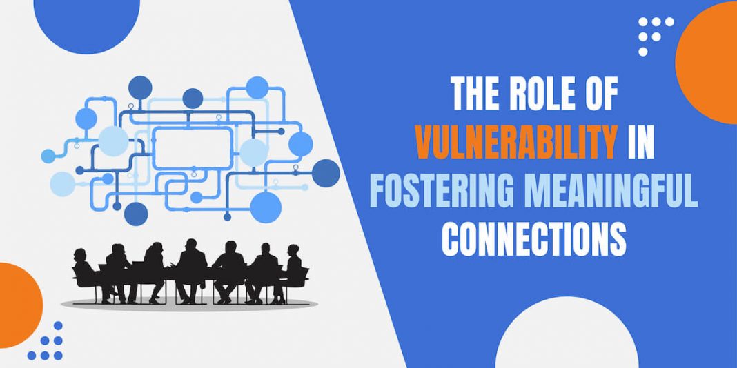 The Power of Vulnerability in Building Meaningful Connections