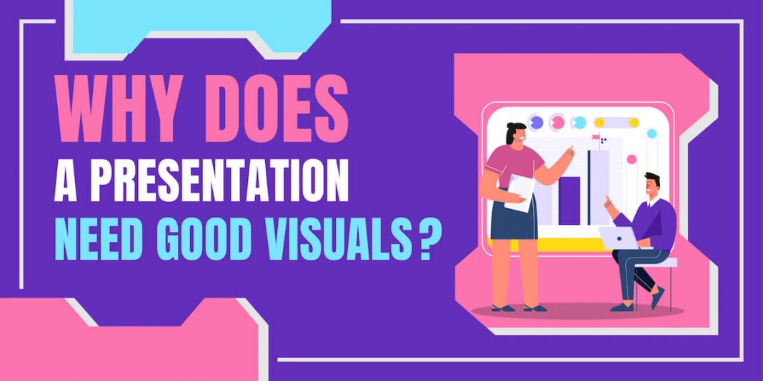 Why do you Need Good Visuals in a Presentation and How to Use Them?