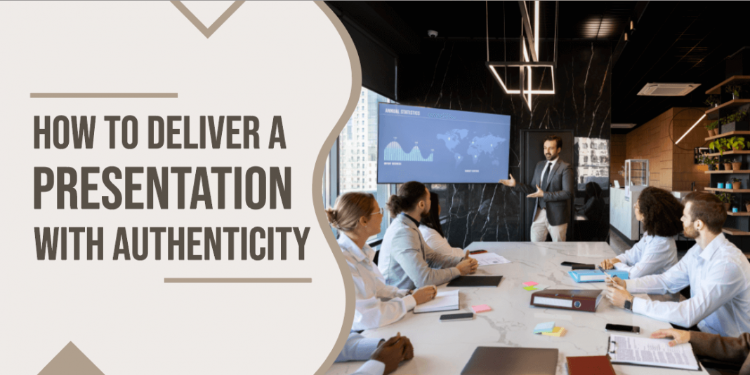 The Art of Delivering Presentations with Authenticity