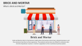 What is Brick and Mortar? - Slide 2