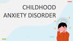 Childhood Anxiety Disorder - Slide 1
