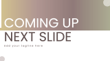 Coming Up Next Slide - Slide 7