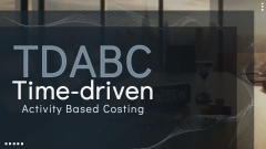 Time-Driven Activity Based Costing (TDABC) - Slide 1