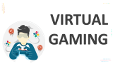 Virtual Gaming - Slide 1
